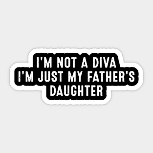 I'm not a diva, I'm just my father's daughter Sticker